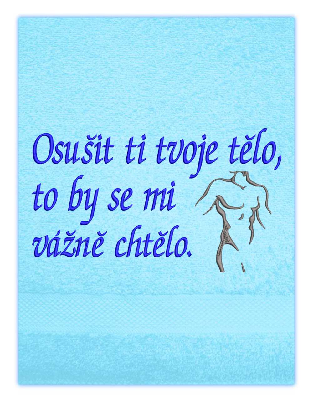 Osuška-Osušit ti tvoje tělo, to by se mi vážně chtělo on.