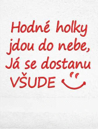 Ručník vtipný - Hodné holky jdou do nebe, Já se dostanu všude 