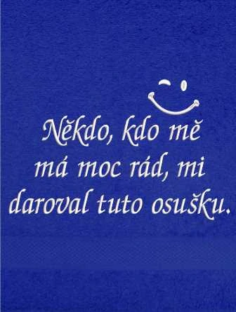Osuška - Někdo kdo mě má moc rád, mi daroval tuto osušku