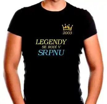 Tričko k Narozeninám - Legendy se rodí v ....